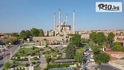 Еднодневна автобусна екскурзия до Одрин, Турция - шопинг и култура в един ден